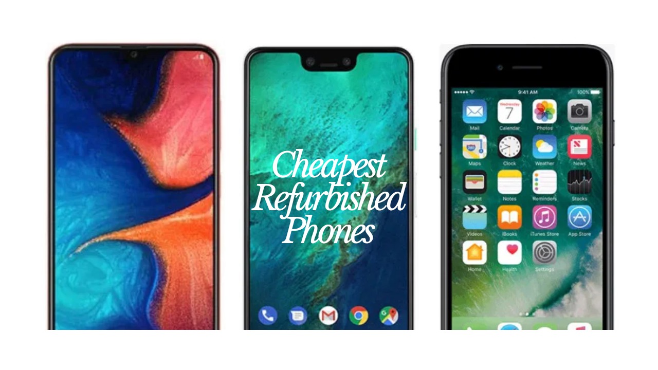 Cheapest Refurbished Phones Top 5 Best Cheap Refurbished Phones