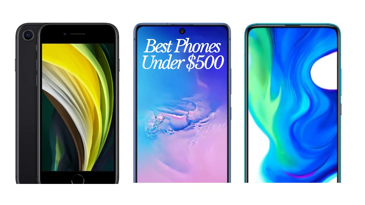 Best Phones Under 500 Top 5 Phones Phones on Budget
