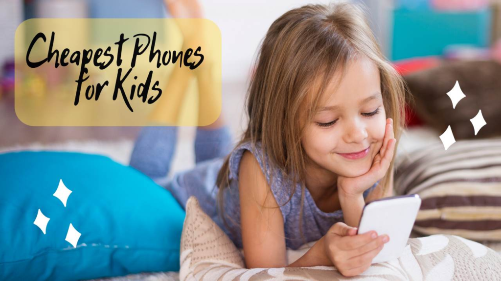 cheapest phones for kids