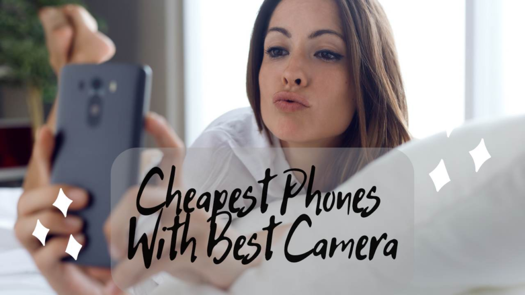 Cheapest Phones with Best Camera