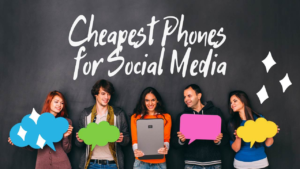 Cheapest Phones for Social Media